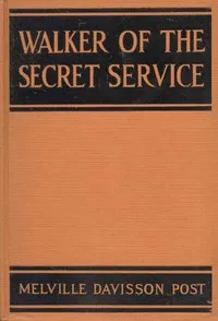Walker of the Secret Service — Melville Davisson Post cover