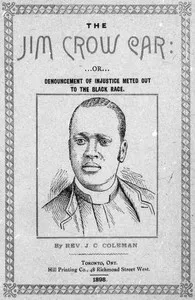 The Jim Crow Car; Or, Denouncement of injustice meted out to the black race — J. C. (John Clay) Coleman cover