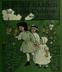 A Story Garden for Little Children — Maud Lindsay cover