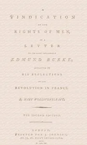 A vindication of the rights of men, in a letter to the Right Honourable Edmund Burke; occasioned by his Reflections on the Revolution in France cover
