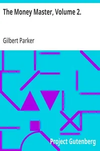 The Money Master, Volume 2. — Gilbert Parker cover