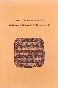 Chitimacha Notebook: Writings of Emile Stouff—A Chitimacha Chief — Emile Stouff cover