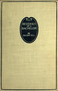 Reveries of a Bachelor; or, A Book of the Heart — Donald Grant Mitchell cover