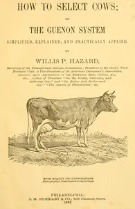 How to Select Cows: or, The Guenon system simplified, explained, and practically applied — Willis P. (Willis Pope) Hazard cover