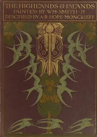 The Highlands and Islands of Scotland — A. R. Hope (Ascott Robert Hope) Moncrieff cover