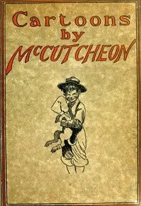 Cartoons by McCutcheon: A selection of one hundred drawings cover