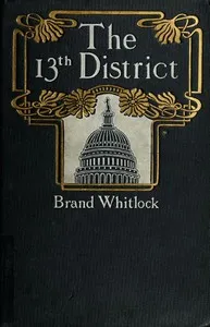 The 13th District: A Story of a Candidate — Brand Whitlock cover