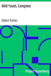 Wild Youth, Complete — Gilbert Parker cover