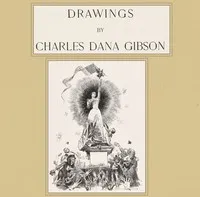 Drawings by Charles Dana Gibson — Charles Dana Gibson cover