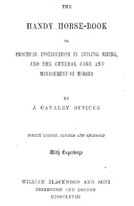 The Handy Horse-book: or Practical Instructions in Driving, Riding, and the General Care and Management of Horses. 4th ed. — Maurice Hartland Mahon cover