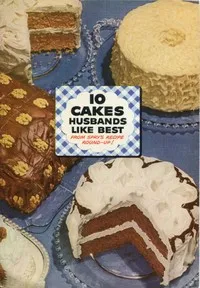10 Cakes Husbands Like Best: From Spry's Recipe Round-up — Lever Brothers Company cover