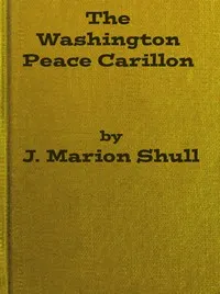 The Washington Peace Carillon — James Marion Shull cover