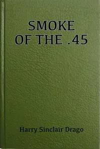 Smoke of the .45 — Harry Sinclair Drago cover