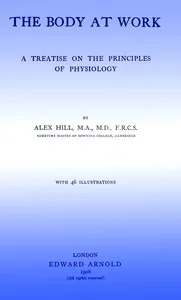 The Body at Work: A Treatise on the Principles of Physiology — Alex Hill cover