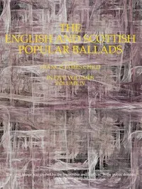 The English and Scottish popular ballads, volume 4 (of 5) — Anonymous cover