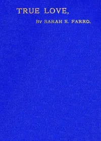 True Love: A Story of English Domestic Life — Sarah E. Farro cover