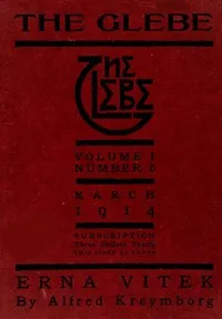The Glebe 1914/03 (Vol. 1, No. 6): Erna Vitek — Alfred Kreymborg cover