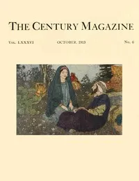 The Century Illustrated Monthly Magazine, October, 1913: Vol. LXXXVI. New Series: Vol. LXIV. May to October, 1913 — Various cover