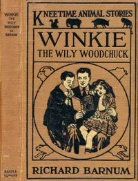 Winkie, the Wily Woodchuck: Her Many Adventures — Richard Barnum cover
