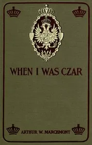 When I Was Czar — Arthur W. Marchmont cover