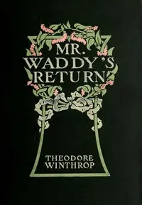 Mr. Waddy's Return — Theodore Winthrop cover