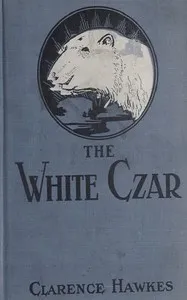 The White Czar: A Story of a Polar Bear — Clarence Hawkes cover