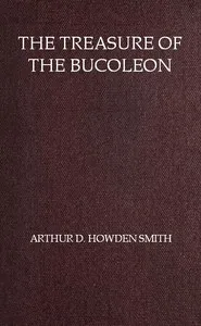 The Treasure of the Bucoleon — Arthur D. Howden (Arthur Douglas Howden) Smith cover