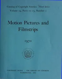Motion pictures and filmstrips, 1970: Catalog of copyright entries, third series, volume 24, parts 12-13 — Library of Congress. Copyright Office cover