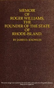 Memoir of Roger Williams, the Founder of the State of Rhode-Island — James D. (James Davis) Knowles cover