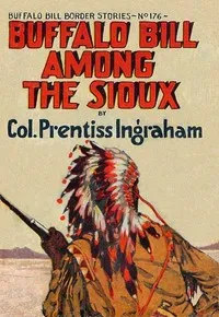 Buffalo Bill Among the Sioux; Or, The Fight in the Rapids — Prentiss Ingraham cover