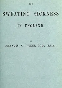 The Sweating Sickness in England — Francis Cornelius Webb cover