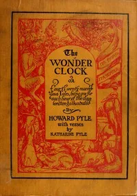 The Wonder Clock; or, four & twenty marvellous Tales: being one for each hour of the day — Howard Pyle cover