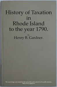 History of Taxation in Rhode Island to the Year 1790 — Henry B. (Henry Brayton) Gardner cover
