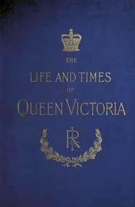 The Life and Times of Queen Victoria; vol. 4 of 4 — Robert Wilson cover