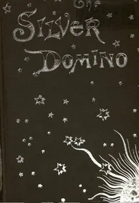 The Silver Domino; Or, Side Whispers, Social and Literary cover
