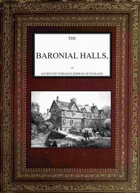 The Baronial Halls, and Ancient Picturesque Edifices of England; Vol. 2 of 2 cover