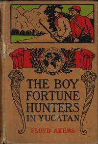 The Boy Fortune Hunters in Yucatan cover