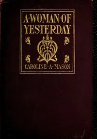 A Woman of Yesterday — Caroline Atwater Mason cover