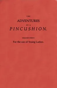 The Adventures of a Pincushion, Designed Chiefly for the Use of Young Ladies — Mary Ann Kilner cover