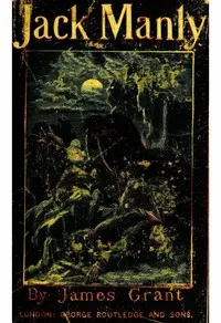 Jack Manly; His Adventures by Sea and Land — James Grant cover