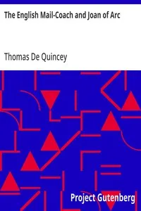 The English Mail-Coach and Joan of Arc — Thomas De Quincey cover