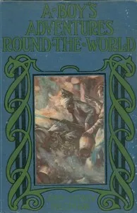 A Boy's Adventures Round the World — John Andrew Higginson cover