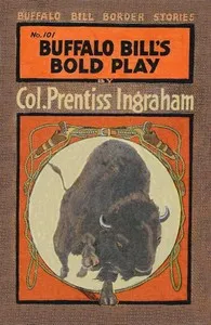 Buffalo Bill's Bold Play; Or, The Tiger of the Hills — Prentiss Ingraham cover