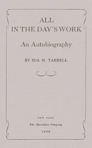 All in the Day's Work: An Autobiography — Ida M. (Ida Minerva) Tarbell cover