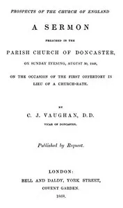 Prospects of the Church of England: A sermon preached in the Parish Church of Doncaster, on Sunday evening, August 30, 1868, on the occasion of the first offertory in lieu of a church-rate — C. J. (Charles John) Vaughan cover