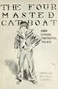 The Four-Masted Cat-Boat, and Other Truthful Tales — Charles Battell Loomis cover