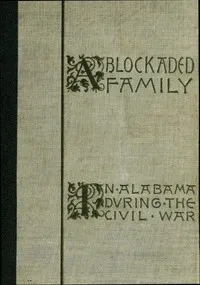 A Blockaded Family: Life in Southern Alabama during the Civil War — Parthenia Antoinette Hague cover