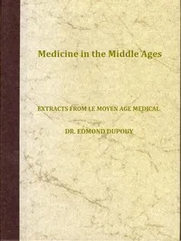 Medicine in the Middle Ages: Extracts from "Le Moyen Age Medical" by Dr. Edmond Dupouy; translated by T. C. Minor — Edmond Dupouy cover