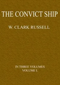The Convict Ship, Volume 1 (of 3) — William Clark Russell cover