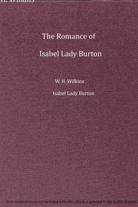 The romance of Isabel Lady Burton : $b The story of her life. Volume II cover